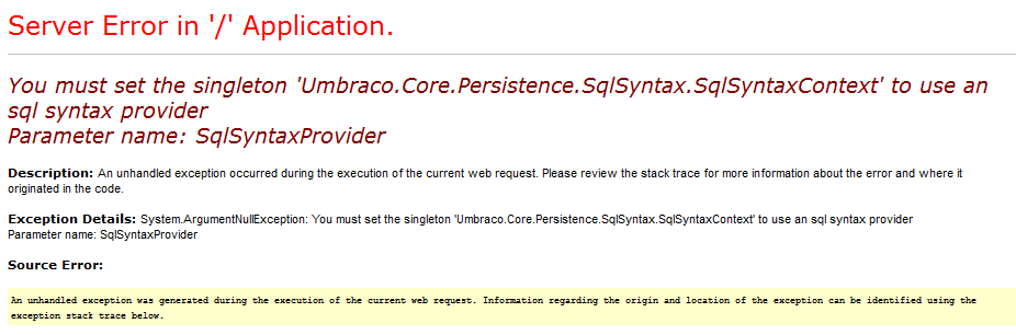Server Error in '/' Application. You must set the singleton 'Umbraco.Core.Persistence.SqlSyntax.SqlSyntaxContext' to use an sql syntax provider Parameter name: SqlSyntaxProvider 